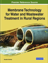 Membrane Technology for Water and Wastewater Treatment in Rural Regions - Rosalam Sarbatly