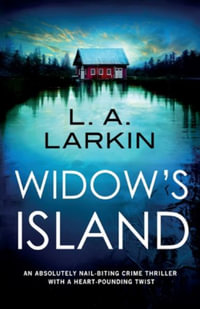 Widow's Island : An absolutely nail-biting crime thriller with a heart-pounding twist - L. A. Larkin