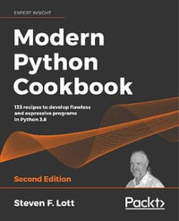 Modern Python Cookbook - Second Edition : 133 recipes to develop flawless and expressive programs in Python 3.8 - Steven F. Lott