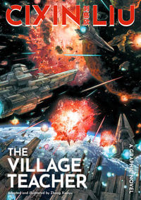 Cixin Liu's The Village Teacher: A Graphic Novel : The Worlds of Cixin Liu - Cixin Liu
