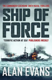 Ship of Force : Commander Cochrane Smith Naval Thrillers - Alan Evans