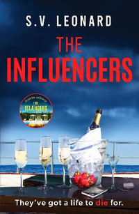 The Influencers : A gripping crime novel with an unforgettable ending - S. V. Leonard