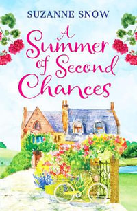 A Summer of Second Chances : An uplifting and feel-good romance to fall in love with - Suzanne Snow