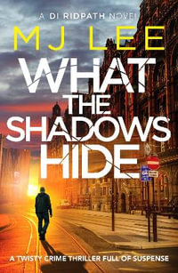 What the Shadows Hide : DI Ridpath Crime Thriller - M J Lee