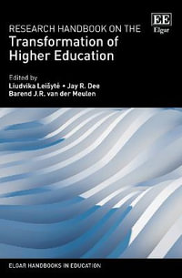 Research Handbook on the Transformation of Higher Education : Elgar Handbooks in Education - Liudvika Leisyte
