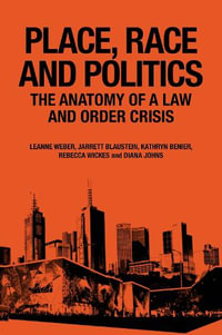 Place, Race and Politics : The Anatomy of a Law and Order Crisis - Diana  Johns