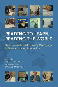 Reading to Learn Reading the World : How Genre-based Literacy Pedagogy is Democratizing Education - Claire Acevedo