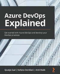 Azure DevOps Explained : Get started with Azure DevOps and develop your DevOps practices - Sjoukje Zaal