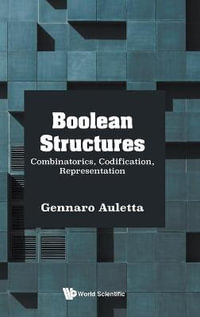 BOOLEAN STRUCTURES : COMBINATORICS, CODIFICATION, REPRESENT - AULETTA GENNARO
