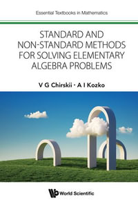 STANDARD & NON-STANDARD METHOD SOLVING ELEMENT ALGEBRA PROB : Essential Textbooks in Mathematics - V G Chirskii