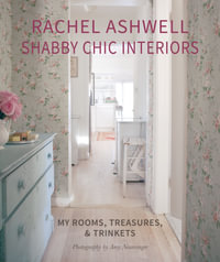 Rachel Ashwell Shabby Chic Interiors : My rooms, treasures and trinkets - Rachel Ashwell