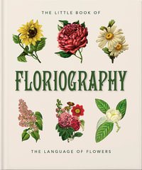 The Little Book of Floriography : The Secret Language of Flowers - OH