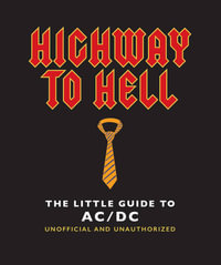 The Little Guide to AC/DC : For Those About to Read, We Salute You! - Orange Hippo!