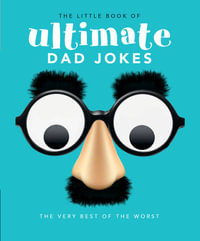 The Little Book of Ultimate Dad Jokes : For Dads of All Ages. May contain joking hazards - Orange Hippo!