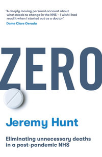 Zero : Eliminating unnecessary deaths in a post-pandemic NHS - Jeremy Hunt