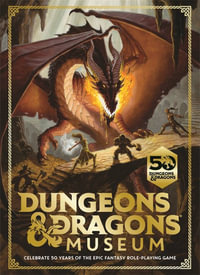Dungeons & Dragons Museum : Celebrate 50 years of the epic fantasy role-playing game - Louise Cheadle