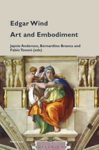 Edgar Wind : Art and Embodiment - Katia Pizzi