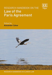 Research Handbook on the Law of the Paris Agreement : Research Handbooks in Climate Law series - Alexander Zahar