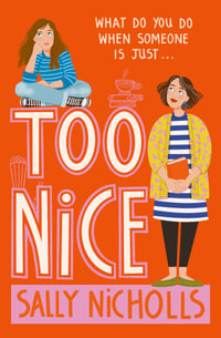 Too Nice : A Touching Exploration of Anxiety and Family Upheaval from Award-Winning Author Sally Nicholls - Sally Nicholls