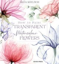 How to Paint Transparent Watercolour Flowers - Olga Koelsch