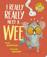 I Really, Really Need a Wee! : Bush Baby Adventure - Karl Newson