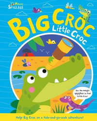 Big Croc Little Croc : Seek and Find Spyglass Books - Katie Button