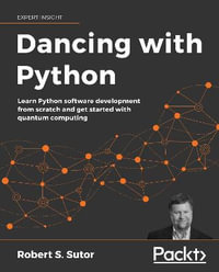 Dancing with Python : Learn to code with Python and Quantum Computing - Robert S. Sutor