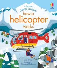 Peep Inside How a Helicopter Works : Peep Inside - Lara Bryan