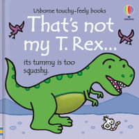 That's Not My T. Rex... : Usborne Touchy-Feely Baby Book - Fiona Watt