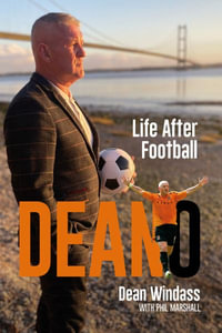Deano : Beyond The Final Whistle - Dean Windass