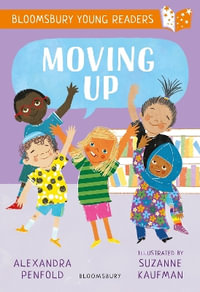 Moving Up : A Bloomsbury Young Reader - Alexandra Penfold