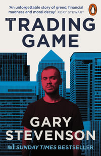 The Trading Game : A Confession - Gary Stevenson