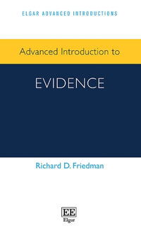 Advanced Introduction to Evidence : Elgar Advanced Introductions - Richard D. Friedman