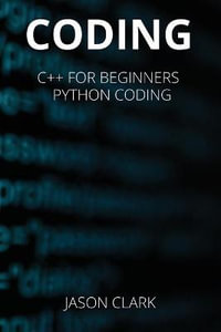 CODING : THIS BOOK INCLUDÐS : "C++ for BÐµginnÐµrs + Python Coding " - Jason Smith