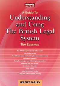 Understanding and Using the British Legal System : The Easyway. Revised Edition - 2025 - Jeremy Farley