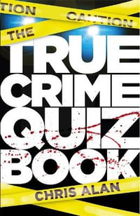 The True Crime Quiz Book - Chris Alan