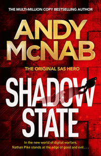 Shadow State : The gripping and unputdownable thriller from the 'original SAS hero' - Andy McNab
