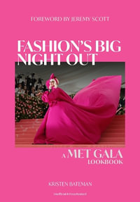Fashion's Big Night Out : A Met Gala Lookbook - Kristen Bateman