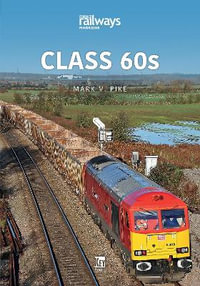 Class 60s : Britain's Railways Series - MARK PIKE