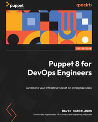 Puppet 8 for DevOps Engineers : Automate your infrastructure at an enterprise scale - David Sandilands