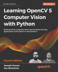 Learning OpenCV 5 Computer Vision with Python : Build practical computer vision and machine learning applications with OpenCV 5 and Python 3 - Joseph Howse