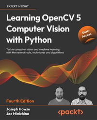 Learning OpenCV 5 Computer Vision with Python : Tackle computer vision and machine learning with the newest tools, techniques and algorithms - Joseph Howse