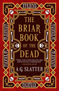 The Briar Book of the Dead - A.G. Slatter