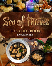 Sea of Thieves : The Cookbook - Kayce Baker