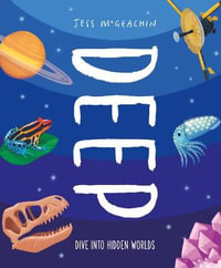 Deep : Delve Into Hidden Worlds - Jess McGeachin