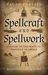 Pagan Portals : Spellcraft And Spellwork - Ariana Carrasca