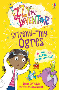 Izzy the Inventor and the Teeny Tiny Ogres : Izzy the Inventor - Zanna Davidson