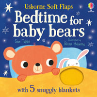Usborne Soft Flaps: Bedtime For Baby Bears : With 5 Snuggly Blankets! - Sam Taplin