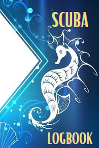 Scuba LogBook : Perfect Gift for Divers Journal for Training, Certification and Recreation Travel Size 6 x 9 inches - Sasha Apfel