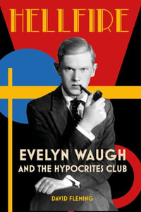 Hellfire : Evelyn Waugh and the Hypocrites Club - DAVID FLEMING